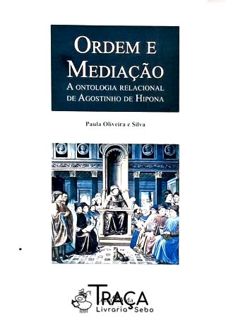 Ordem e Mediação - a Ontologia Relacional de Agostinho de Hipona