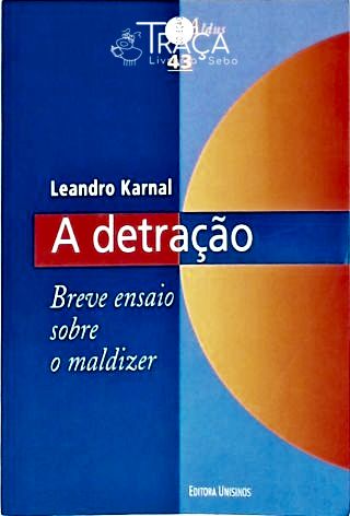 A Detração - Breve Ensaio Sobre o Maldizer