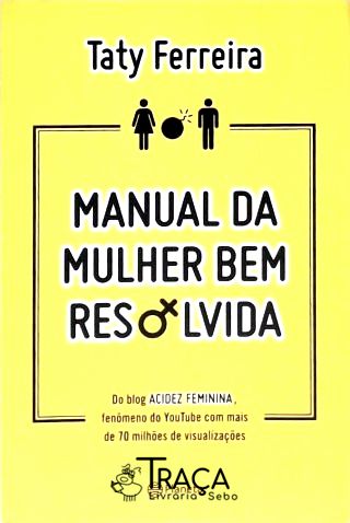 Manual da Mulher Bem Resolvida