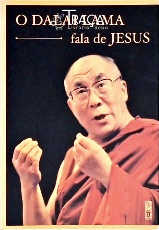 O Dalai Lama Fala de Jesus