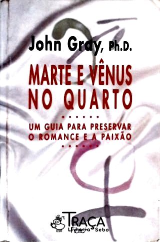 Marte e Vênus No Quarto - Um Guia para Preservar o Romance e a Paixão