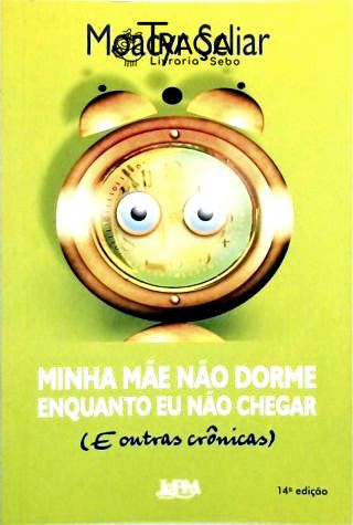 Minha Mãe Não Dorme Enquanto Eu Não Chegar