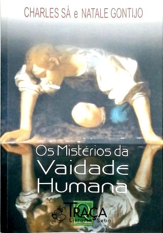 Os Misterios da Vaidade Humana