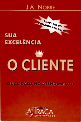 Sua Excelência o Cliente