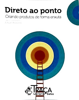 Direto Ao Ponto - Criando Produtos de Forma Enxuta