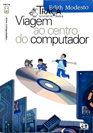 Viagem Ao Centro do Computador
