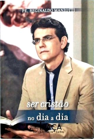 Ser Cristão No Dia a Dia