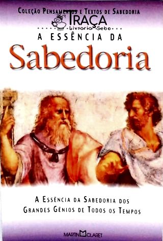 A Essência da Sabedoria dos Gênios de Todos os Tempos
