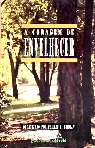A Coragem De Envelhecer