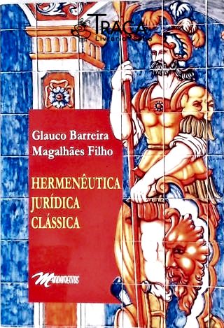 Hermenêutica Jurídica Clássica