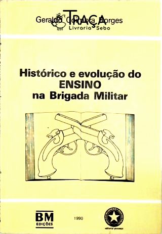 Historico e Evolução do Ensino Na Brigada Militar