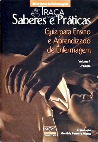 Saberes e Práticas - Guia para o Ensino e Aprendizado de Enfermag - Vol. 1