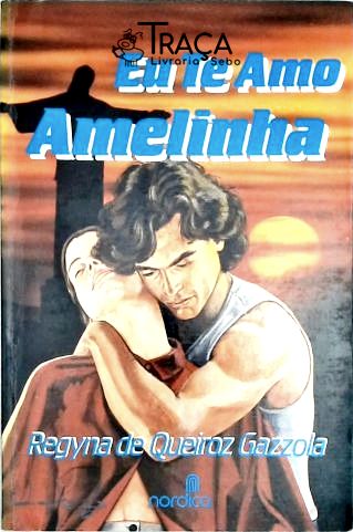 Eu Te Amo, Amelinha