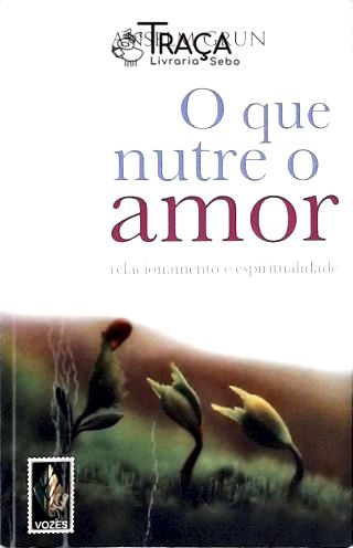 O Que Nutre o Amor