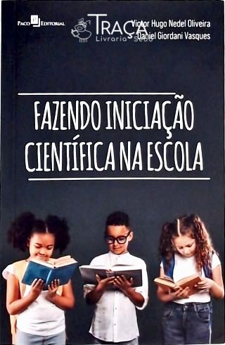 Fazendo Iniciação Científica Na Escola