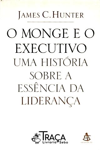 O Monge e o Executivo - Uma História Sobre a Essência da Liderança