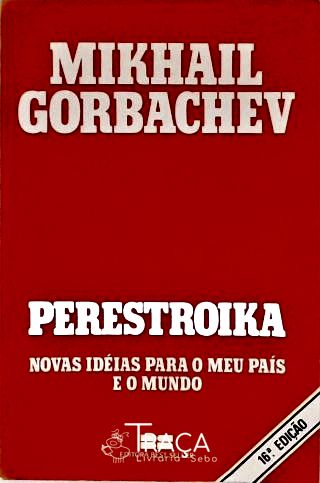 Perestroika - Novas Idéias para o Meu País e o Mundo