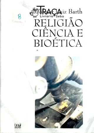 Religião, Ciência e Bioética