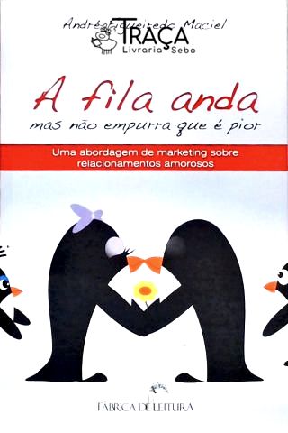 A Fila Anda Mas Não Empurra Que É Pior