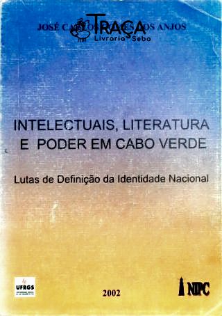 Intelectuais Literatura E Poder Em Cabo Verde
