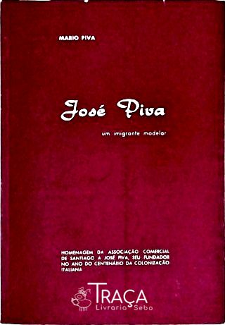 José Piva - Um Imigrante Modelar