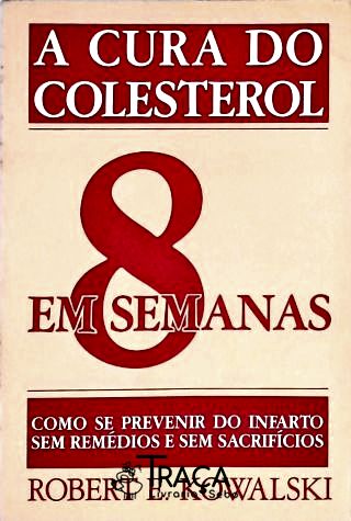 A Cura do Colesterol em 8 Semanas