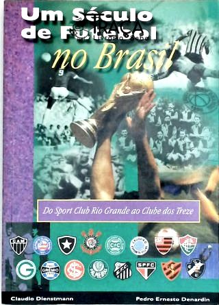 Um Século de Futebol No Brasil