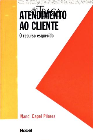 Atendimento Ao Cliente - o Recurso Esquecido
