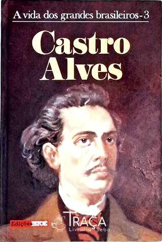 A Vida dos Grandes Brasileiros - Castro Alves
