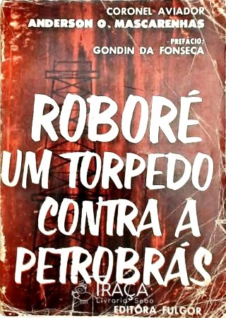 Roboré um Torpedo contra a Petrobrás