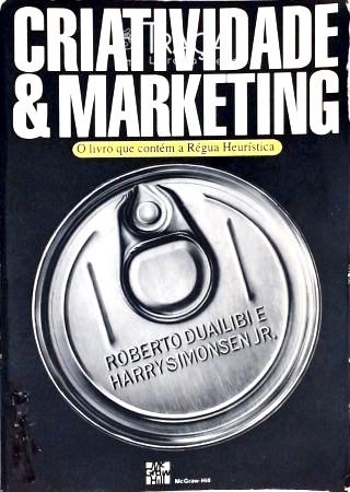 Criatividade E Marketing - O Livro que Contém a Régua Heurística
