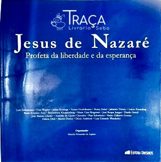 Jesus de Nazaré - Profeta da Liberdade e da Esperança