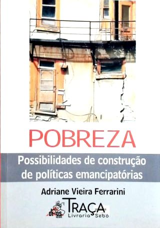 Pobreza - Possibilidades de Contrução de Políticas Emancipatórias