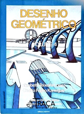 Desenho Geométrico - Vol. 4