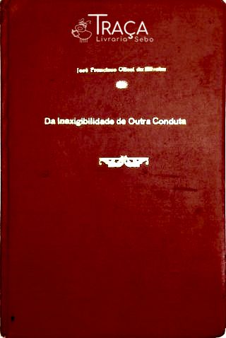 Da Inexigibilidade de Outra Conduta