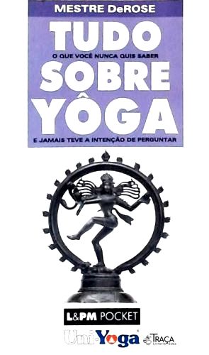 Tudo o Que Você Nunca Quis Saber Sobre Yôga