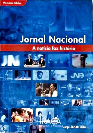 Jornal Nacional - a Notícia Faz a História
