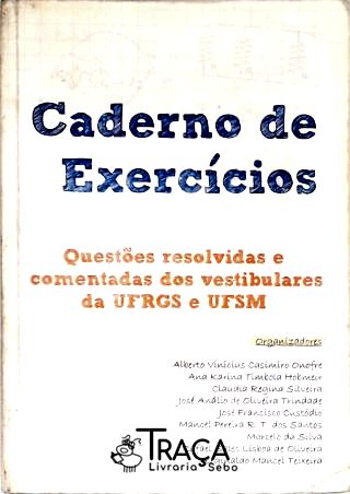 Caderno de Exercícios - Questões Resolvidas e Comentadas dos Vestibulares da Ufrgs e Ufsm