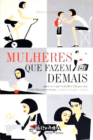 Mulheres Que Fazem Demais