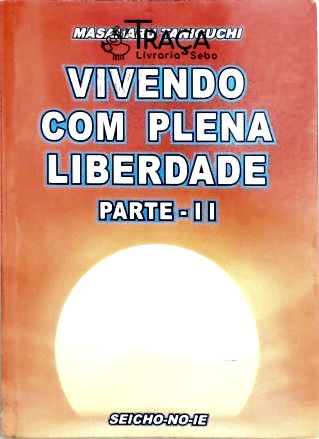 Vivendo com Plena Liberdade - Parte 2