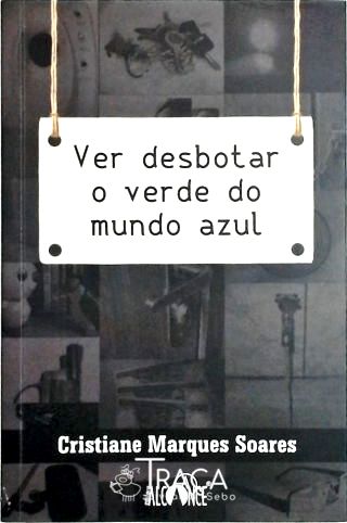 Vai Desbotar o Verde do Mundo Azul