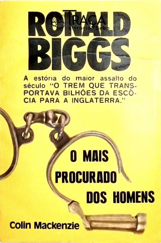 Ronald Biggs - o Mais Procurado dos Homens