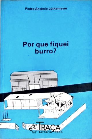 Por Que Fiquei Burro?