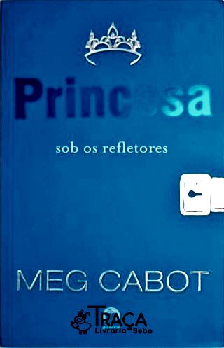Princesa Sob os Refletores (vol. 2 o Diário da Princesa)
