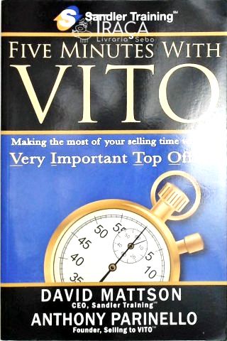 Five Minutes With Vito - Making The Most Of Your Selling Time With The Very Important Top Officer