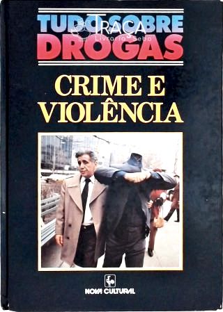 Tudo Sobre Drogas - Crime e Violência