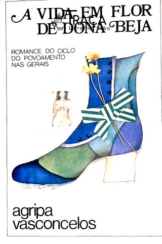 A Vida em Flor de Dona Beja - Romance do Ciclo do Povoamento nas Gerais