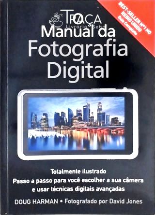O Manual da Fotografia Digital