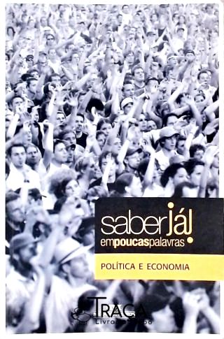 Saber Já! em Poucas Palavras - Política e Economia