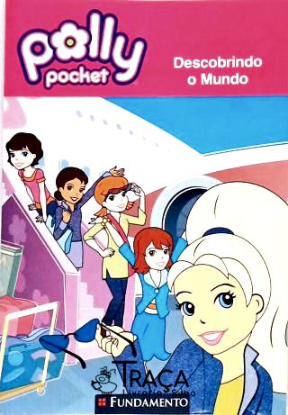 Polly Pocket - Descobrindo o Mundo